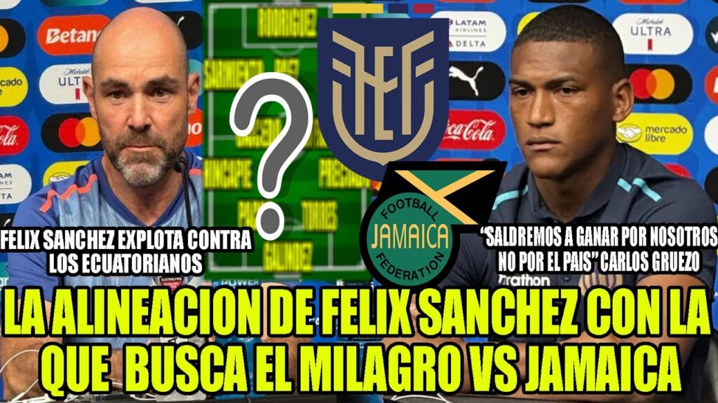 ALINEACION DE ECUADOR CON LA QUE BUSCA EL MILAGRO VS JAMAICA! FELIX SANCHEZ EXPLOTA CONTRA HINCHAS ALINEACION DE ECUADOR CON LA QUE BUSCA EL MILAGRO VS JAMAICA! FELIX SANCHEZ EXPLOTA CONTRA HINCHAS
