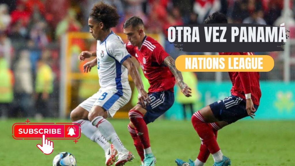 PANAMÁ de nuevo en NATIONS LEAGUE: ¿Será distinto ?