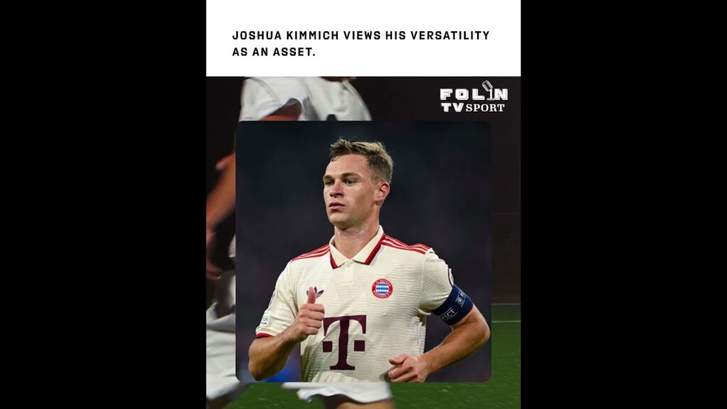 Joshua Kimmich views his versatility as an asset.