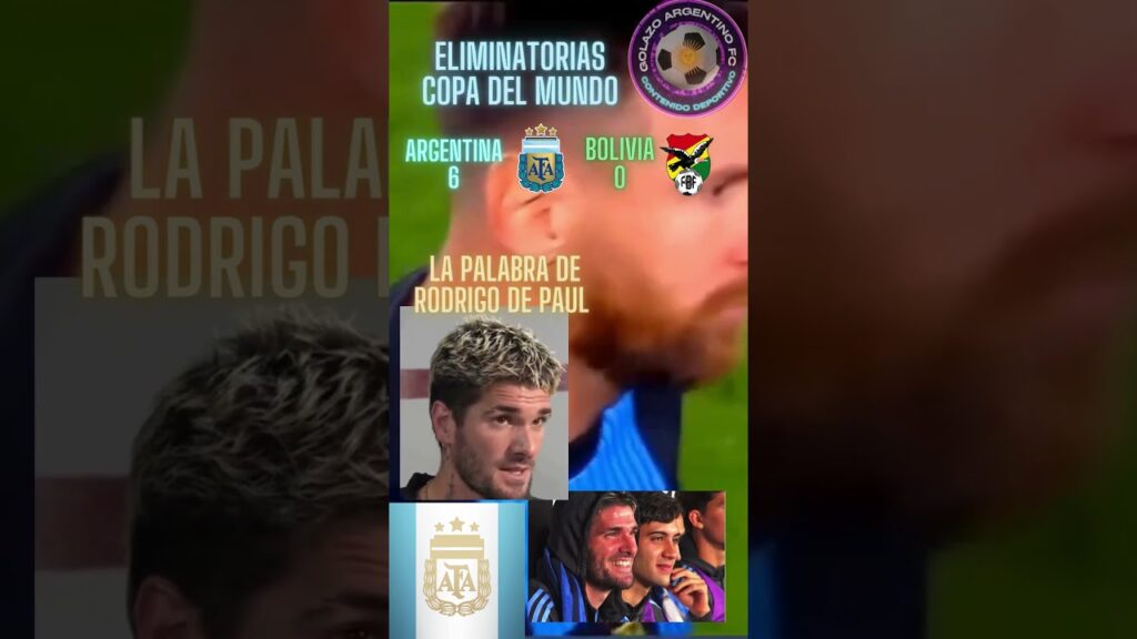 La palabra de Rodrigo De Paul 1Argentina 6 vs Bolivia 0 eliminatorias Copa del Mundo