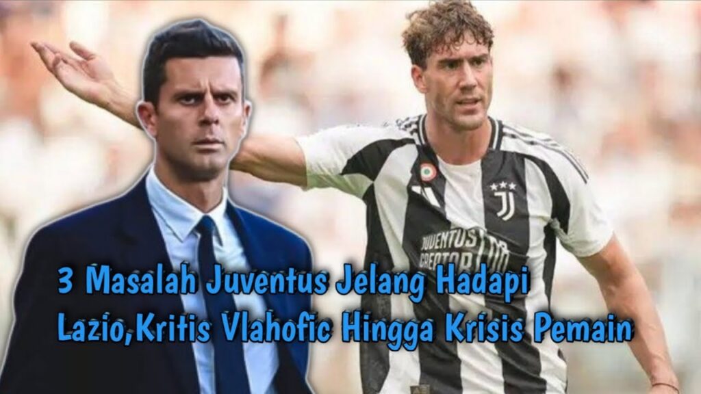 3 Masalah Juventus Jelang Hadapi Lazio||Mulai Dari Dusan vlahofic,hingga Krisis Pemian