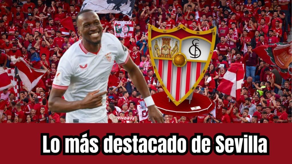 ✅¡EL JUGADOR DESTACA EN EL SEVILLA! NOTICIAS DE SEVILLA HOY