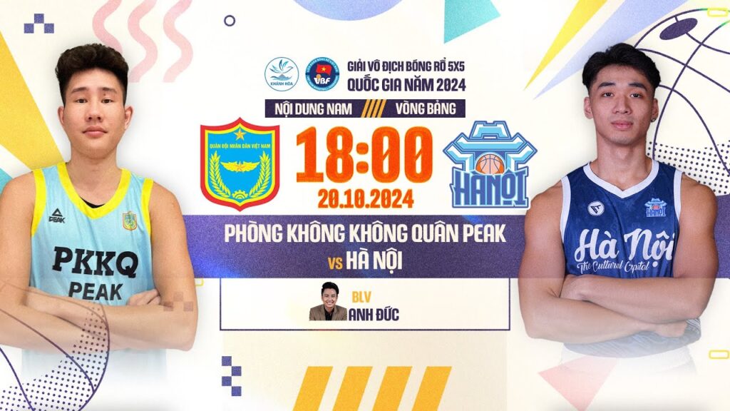 🔴 TRỰC TIẾP: PHÒNG KHÔNG KHÔNG QUÂN PEAK - HÀ NỘI | BÓNG RỔ 5X5 QUỐC GIA 2024