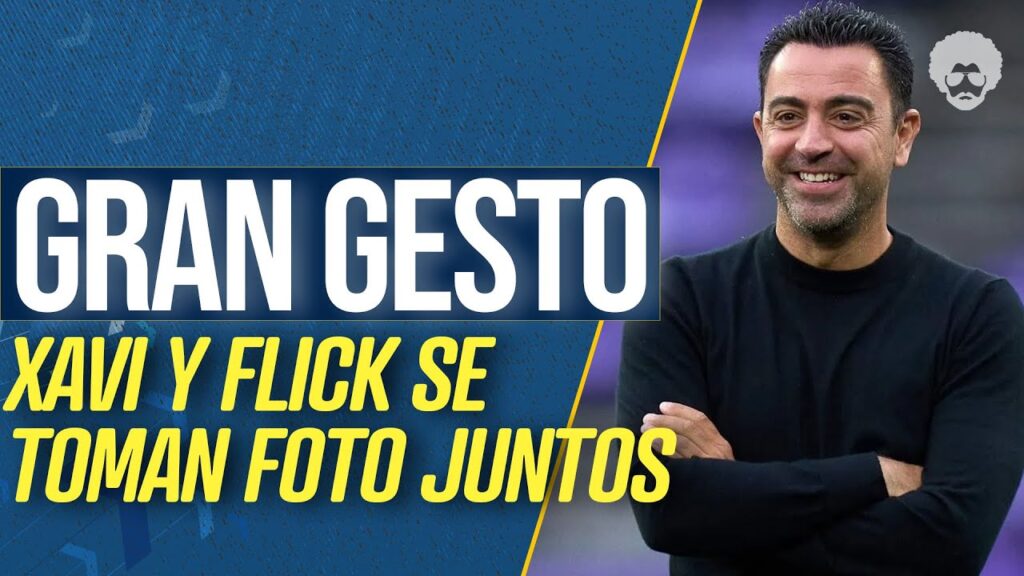 😱🤓 ¡XAVI Y HANSI FLICK SE TOMAN UNA FOTO JUNTOS! ¡GRANDIOSO GESTO!