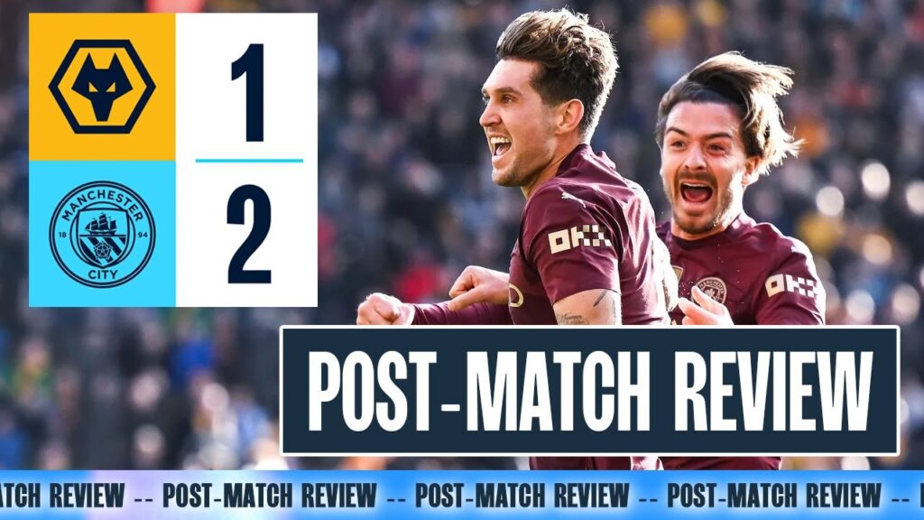 POST-MATCH REVIEW! | Wolves vs. MAN CITY (1-2)