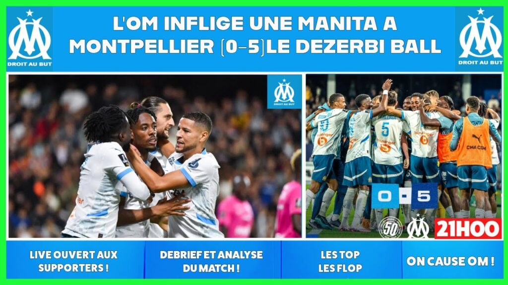 L'OM INFLIGE UNE MANITA À MONTPELLIER (0-5)|LE DEBRIEF🎙️| LE DE ZERBI BALL ⚽ LE CLASSICO🔥