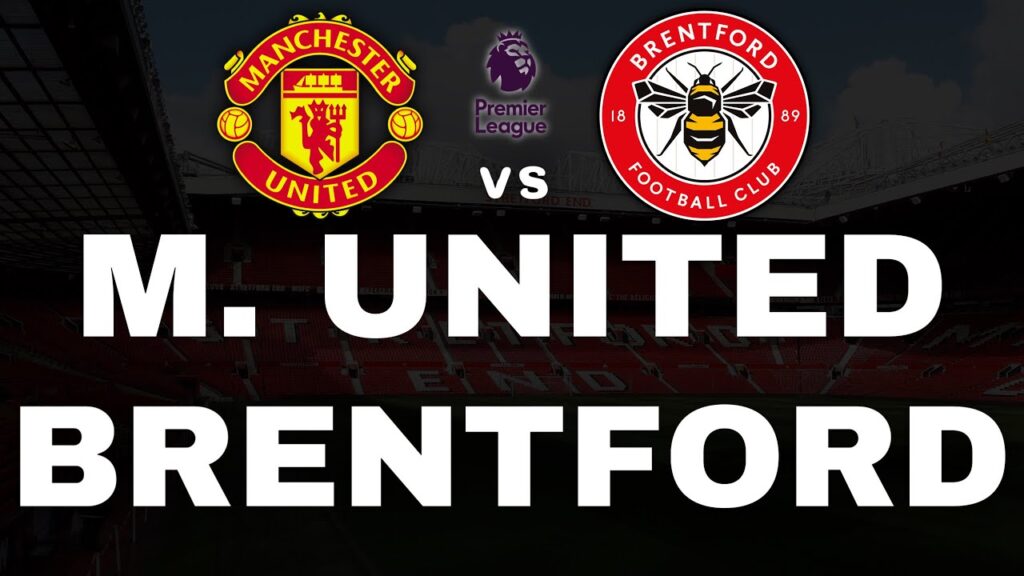 MANCHESTER UNITED 2-1 BRENTFORD - PREMIER LEAGUE | EDRA