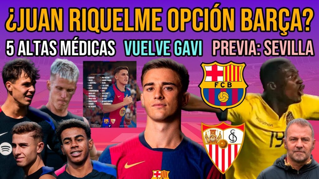 💣 ¿JUAN RIQUELME BARÇA? GAVI, LAMINE YAMAL, DANI OLMO, FERMÍN LÓPEZ Y DIEGO KOCHEN | PREVIA SEVILLA