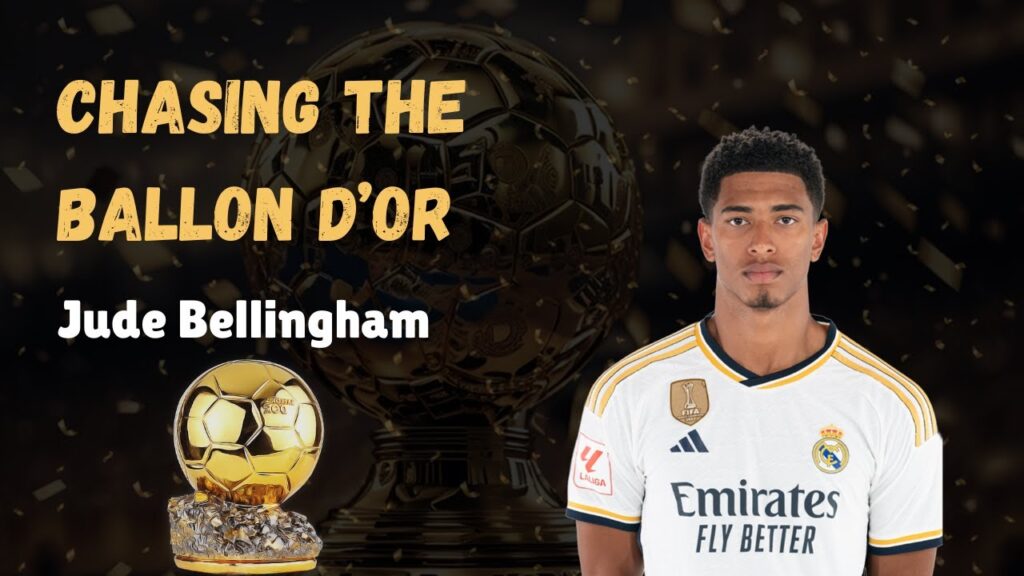 Chasing the Ballon D’or 2024: Jude Bellingham