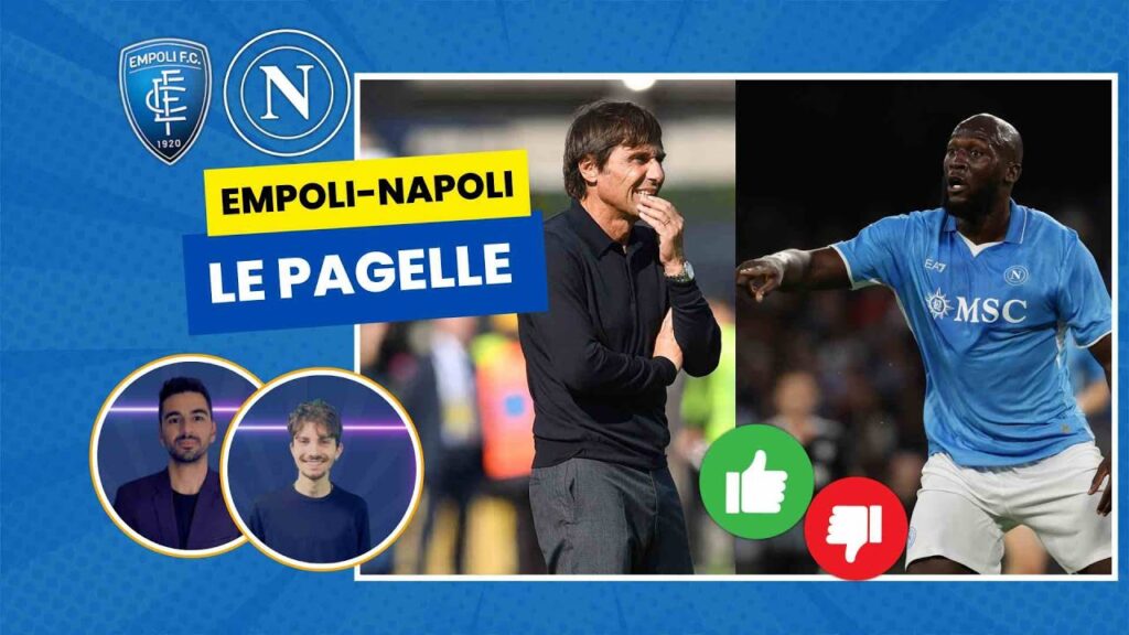 Empoli-Napoli 0-1, le Pagelle: ha vinto solo Conte. E Lukaku? Scrivi il tuo voto