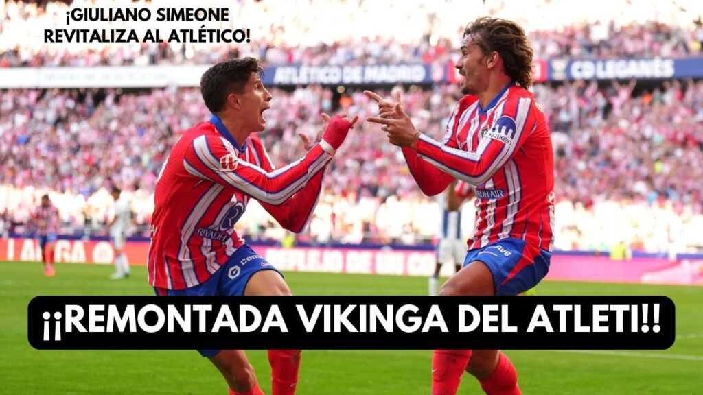 ¡¡REMONATADA VIKINGA DEL ATLETI!! ¡GIULIANO SIMEONE REVITALIZA AL ATLÉTICO!