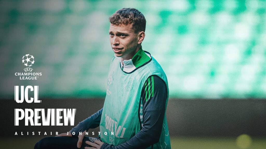 UCL Match Preview: Alistair Johnston (22/10/24)