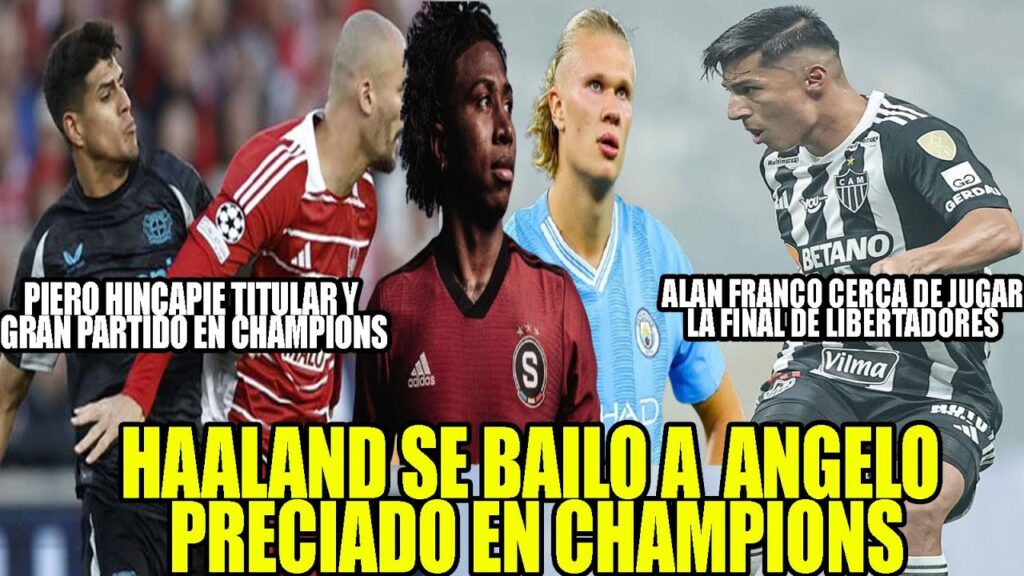 HAALAND SE BAILO A  ANGELO PRECIADO EN CHAMPIONS! ALAN FRANCO CERCA DE JUGAR FINAL DE LIBERTADORES