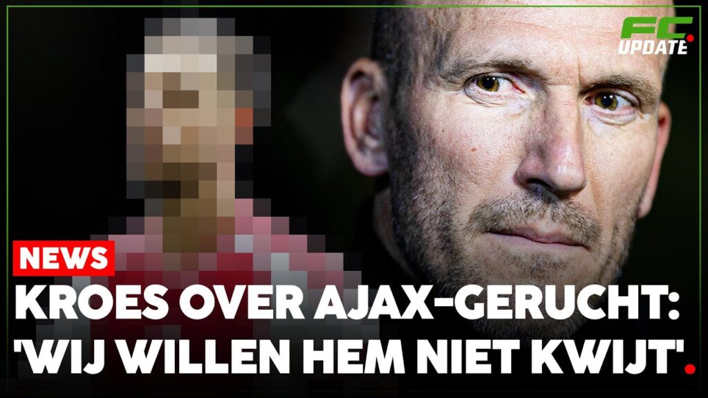 Alex Kroes weerspreekt hardnekkig Ajax-gerucht: 'Wij willen hem niet kwijt' | FCUpdate News
