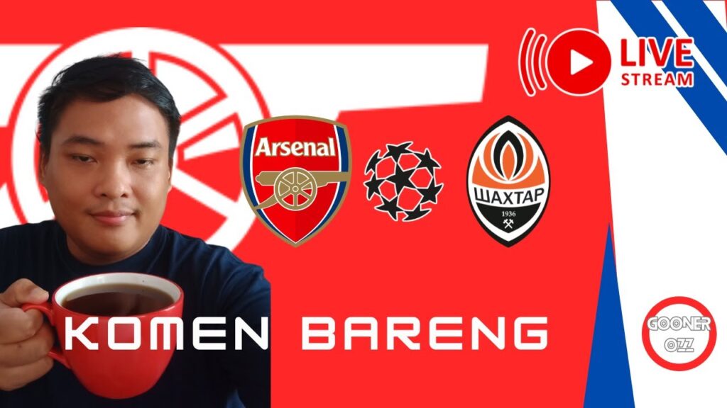⭕ LIVE Komen Bareng UCL Matchday 3 - Arsenal v Shaktar Donetsk