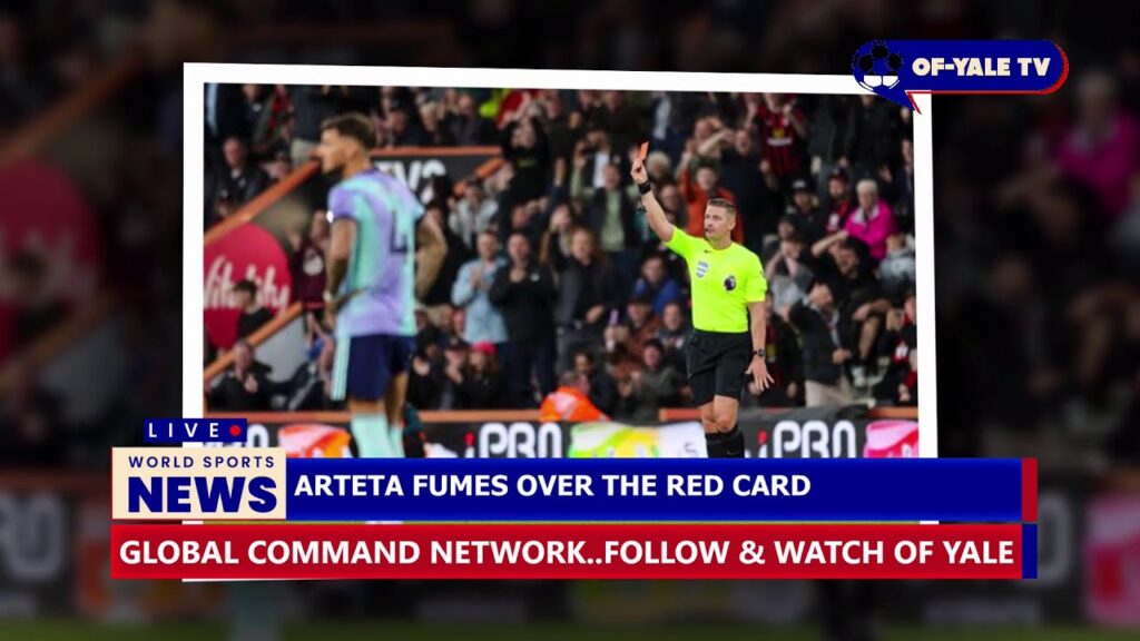 ARSENAL: TO APPEAL SALIBA RED CARD...MAN UTD ANNOUNCE LENY YORO INJURY RETURN