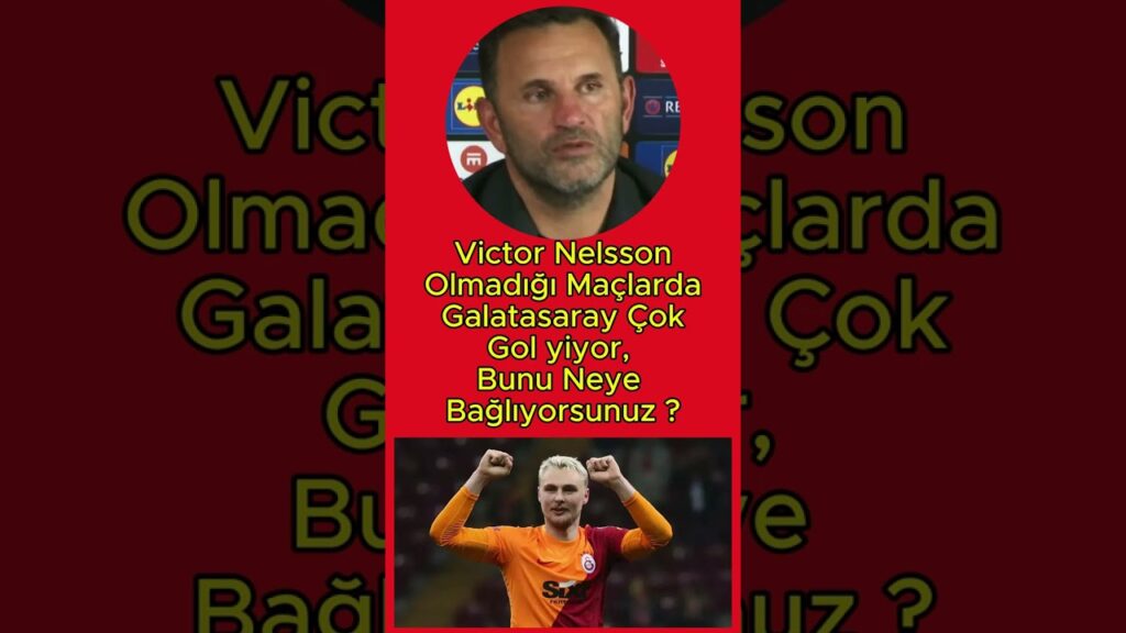Victor Nelsson Olmadığı Maçlarda Galatasaray Çok Gol yiyor, Bunu Neye Bağlıyorsunuz ?