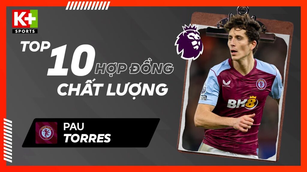 TOP 10 BẢN HỢP ĐỒNG CHẤT LƯỢNG - PAU TORRES | LƯỢT ĐI | NGOẠI HẠNG ANH 23-24