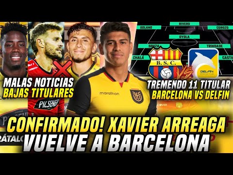 CONFIRMADO! XAVIER ARREAGA VUELVE a BARCELONA! 11 TITULAR BSC vs DELFÍN! BAJAS TITULARES BSC!