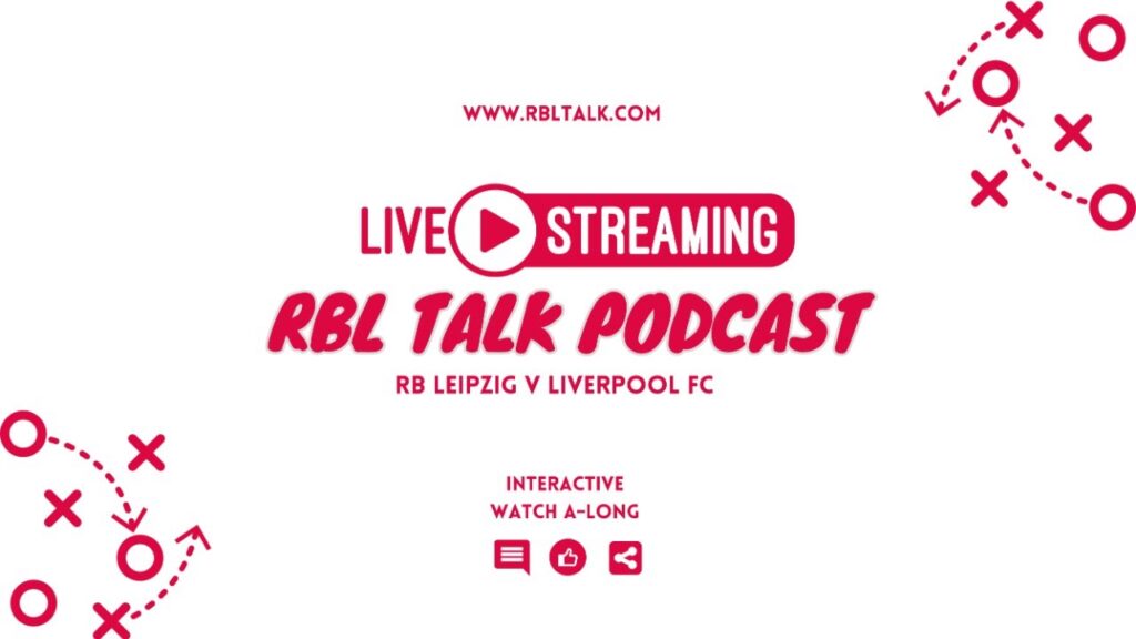 RB Leipzig vs Liverpool FC: UEFA Champions League Watch Along by RBL Talk Podcast