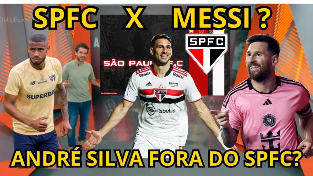 GLOBO ESPORTE SAO PAULO FC ULTIMAS NOTICIAS DO SPFC MESSI X SPFC ANDRÉ SILVA FORA DO TRICOLOR