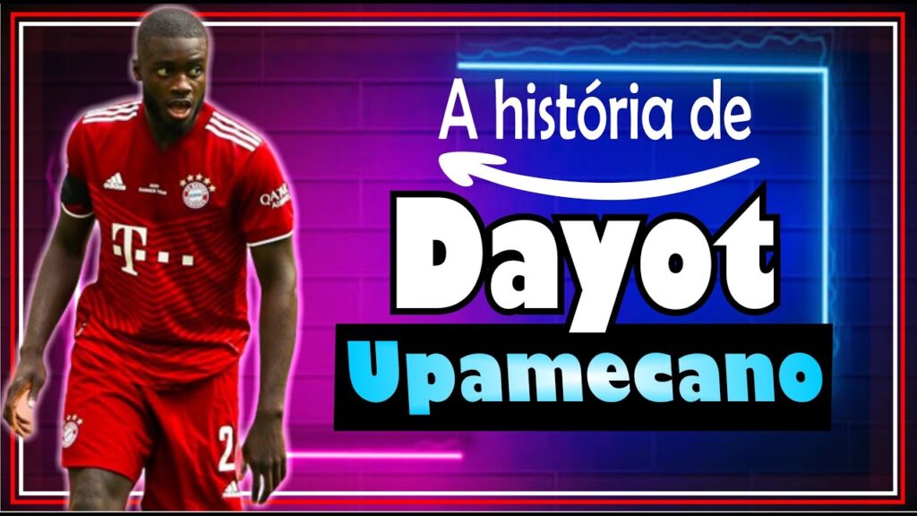 DAYOT UPAMECANO -A HISTÓRIA DO ZAGUEIRO DO BAYERN DE MUNIQUE