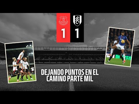 OTRA VEZ LA MISMA HISTORIA | Everton 1-1 Fulham | #9