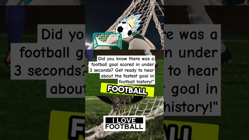 WHO SCORED THE FASTEST GOAL IN THE HISTORY? Find out !
