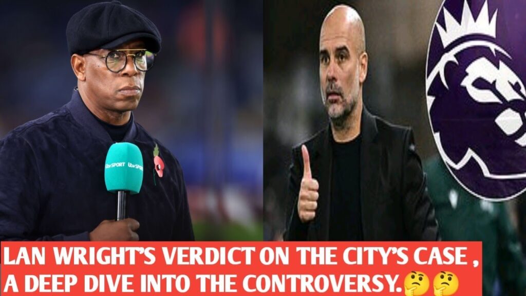 🔴Ian Wright's Verdict on Manchester City's 115 Charges: A Deep Dive into the Controversy.