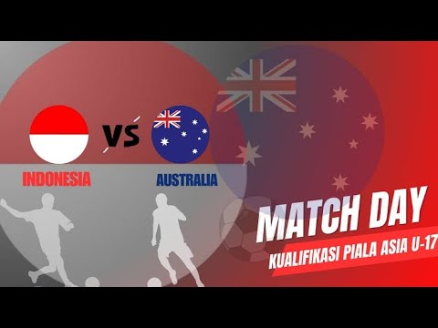LIVE INDONESIA U-17 VS AUSTRALIA KUALIFIKASI PIALA U17
