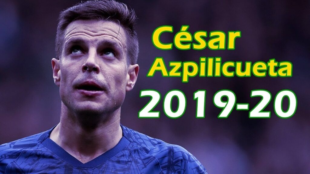 César Azpilicueta Right-back Captain 2019/2020