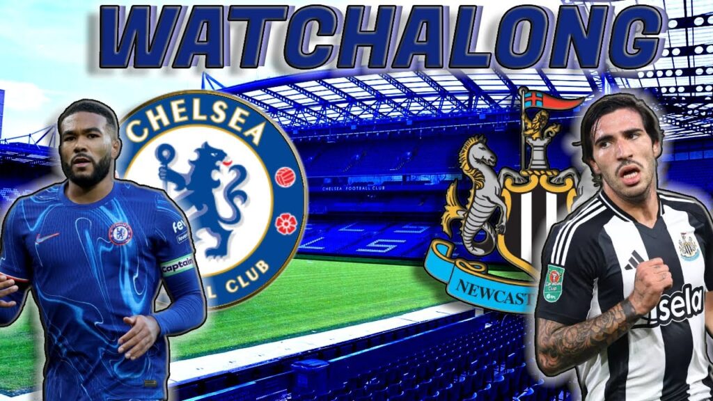 Chelsea VS Newcastle United | PREMIER LEAGUE | WATCHALONG