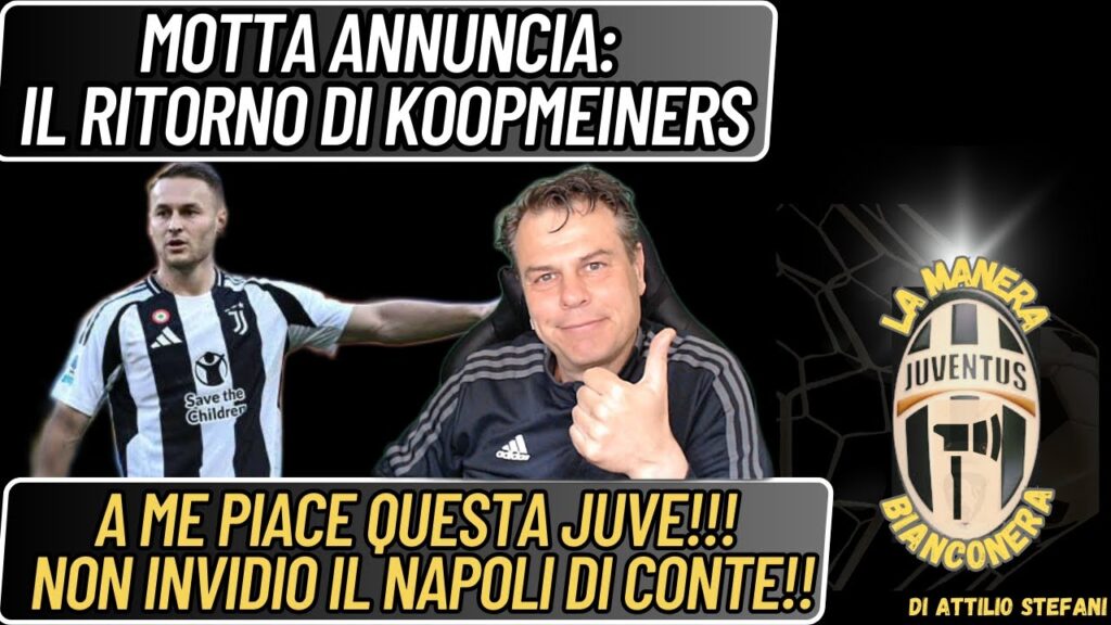 Motta: Ritorna Koopmeiners / A me piace questa Juve!!! Non invidio il Napoli di Conte!
