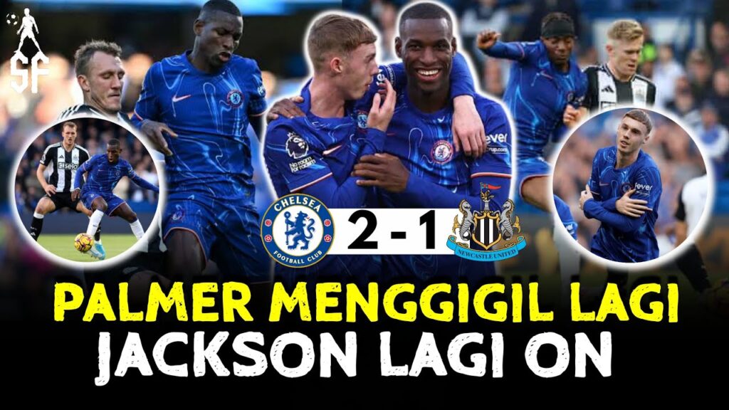 ⏩  Chelsea vs Newcastle united : Gol Palmer selamatkan Chelsea 👍 Jackson Lagi On 🔥