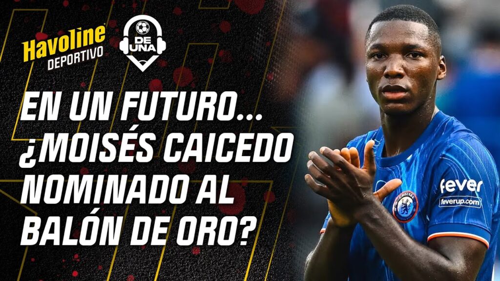 ¿MOISÉS CAICEDO PODRÍA LLEGAR A UNA NOMINACIÓN AL BALÓN DE ORO? | #DeUna