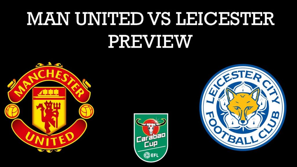 MAN UNITED VS LEICESTER CITY - PREVIEW