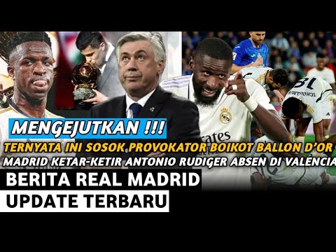 Mengejutkan‼️Ternyata ini Sosok Provokator Boikot Ballon D'or 2024😱Madrid Ketar Ketir Rudiger Cidera