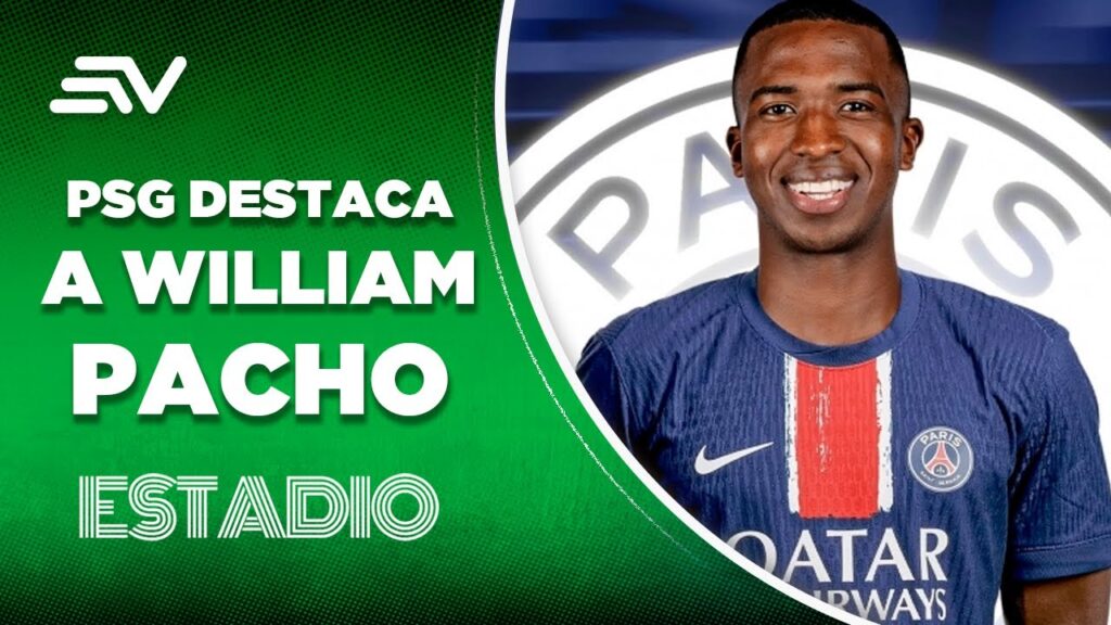 PSG destaca a William Pacho como la Muralla Ecuatoriana | Estadio | Ecuavisa