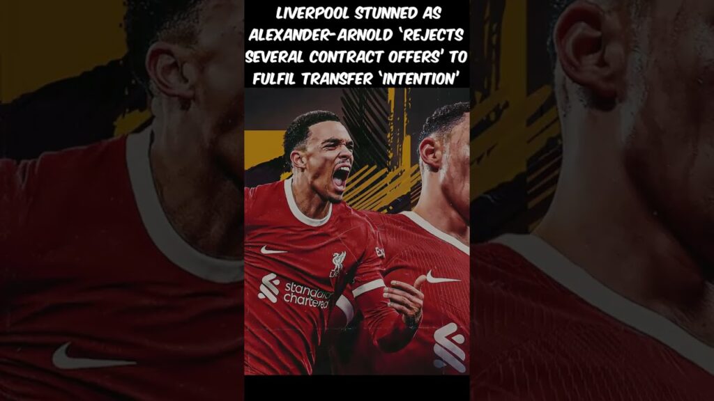 Trent Alexander-Arnold to Real Madrid?! Liverpool Shocked by Contract Refusal!