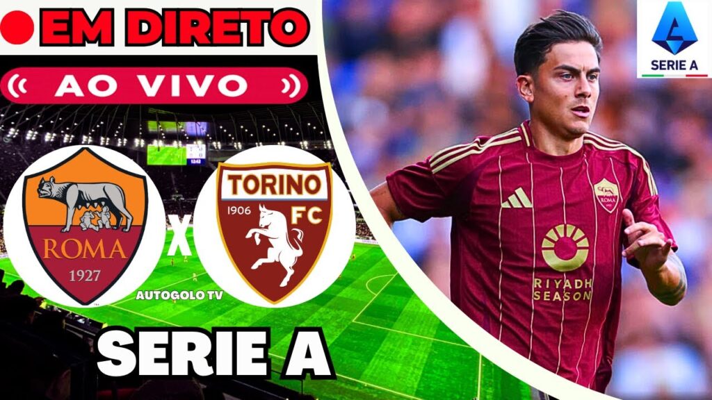 🔴AS ROMA X TORINO ( EM DIRETO ) SERIE A CAMPEONATO ITALIANO LIGA ITÁLIA | JOGO AO VIVO