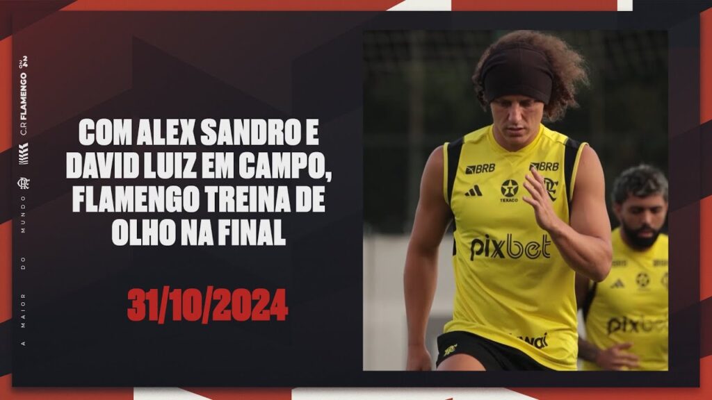 Com Alex Sandro e David Luiz em campo, Flamengo treina de olho na final Com Alex Sandro e David Luiz em campo, Flamengo treina de olho na final
