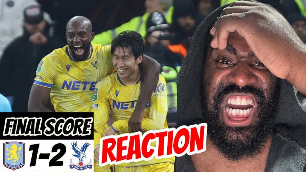 Aston Villa 1-2 Crystal Palace Match Reaction I’M ANGRY 😤