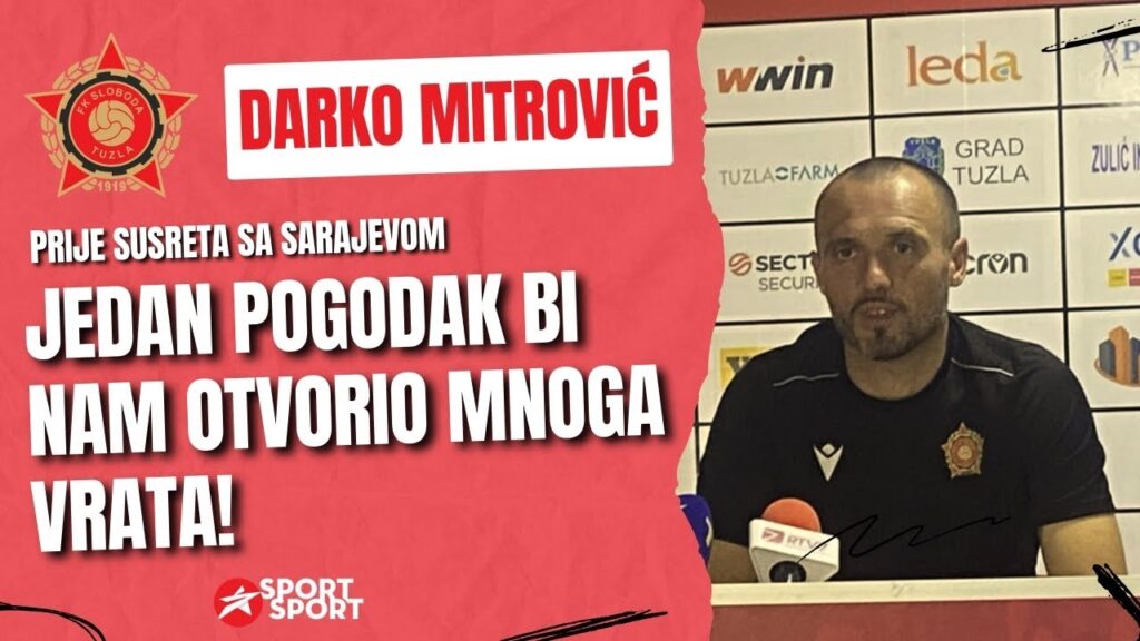 DARKO MITROVIĆ PRED SARAJEVO: "JEDAN POGODAK BI NAM OTVORIO MNOGA VRATA"