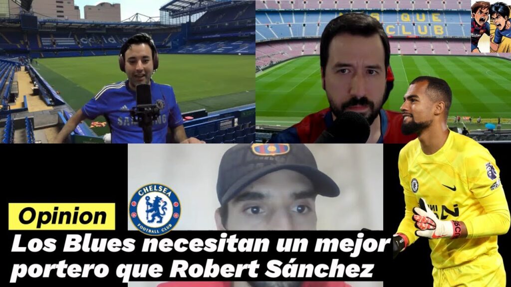 Los Blues Necesitan Un Mejor Portero que Robert Sánchez | Gol Gana EUK