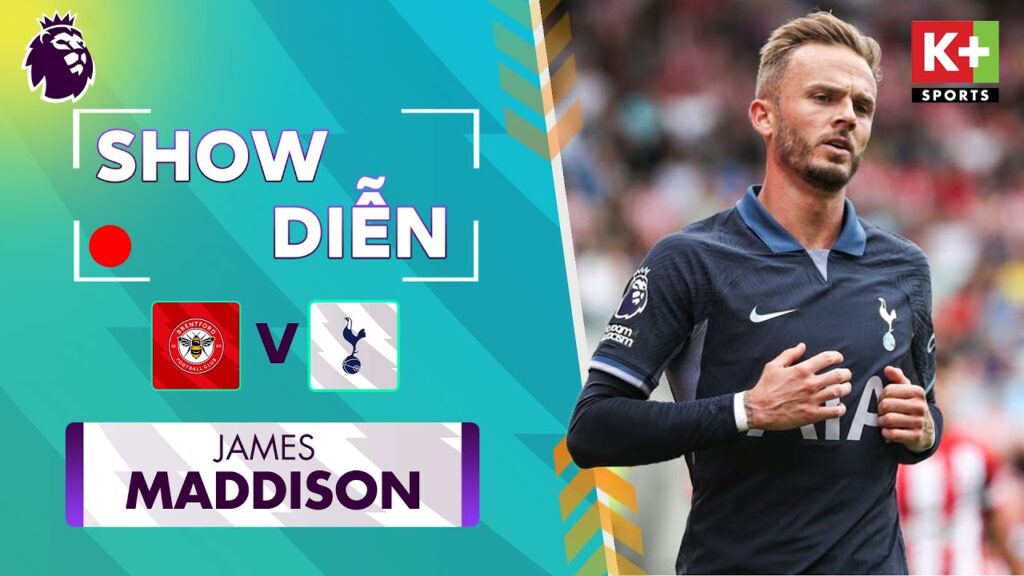 MÀN TRÌNH DIỄN : JAMES MADDISON | DẤU ẤN LÀM NHẠC TRƯỞNG CỦA TOTTENHAM | NGOẠI HẠNG ANH 23/24