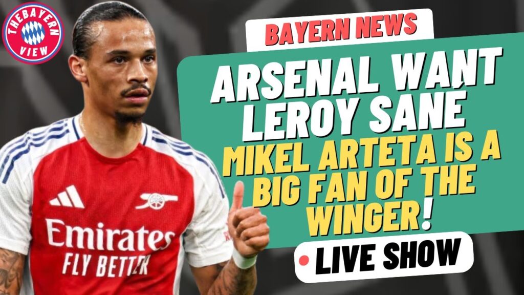 Arsenal WANT Leroy Sané!! Mikel Arteta is a big fan of the winger!! Bayern Munich News