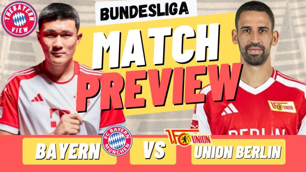 Bayern Munich Vs Union Berlin Preview - Bundesliga - Preview + Line up!