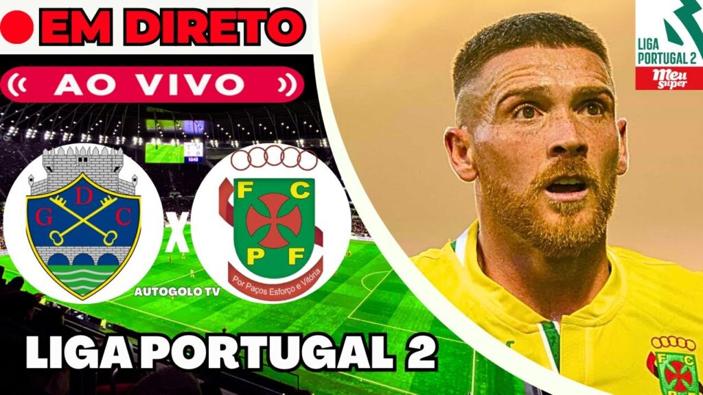 🔴CHAVES X PAÇOS FERREIRA ( EM DIRETO ) LIGA PORTUGAL 2 MEU SUPER | JOGO AO VIVO
