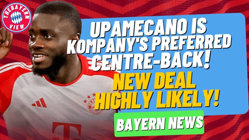 Dayot Upamecano is Kompany's preferred centre-back!! New Deal highly likely! - Bayern News