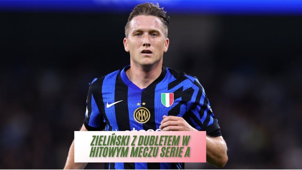 Piotr Zieliński z Dubletem w Hitowym Spotkaniu Serie A Pomiędzy Interem a Juventusem!